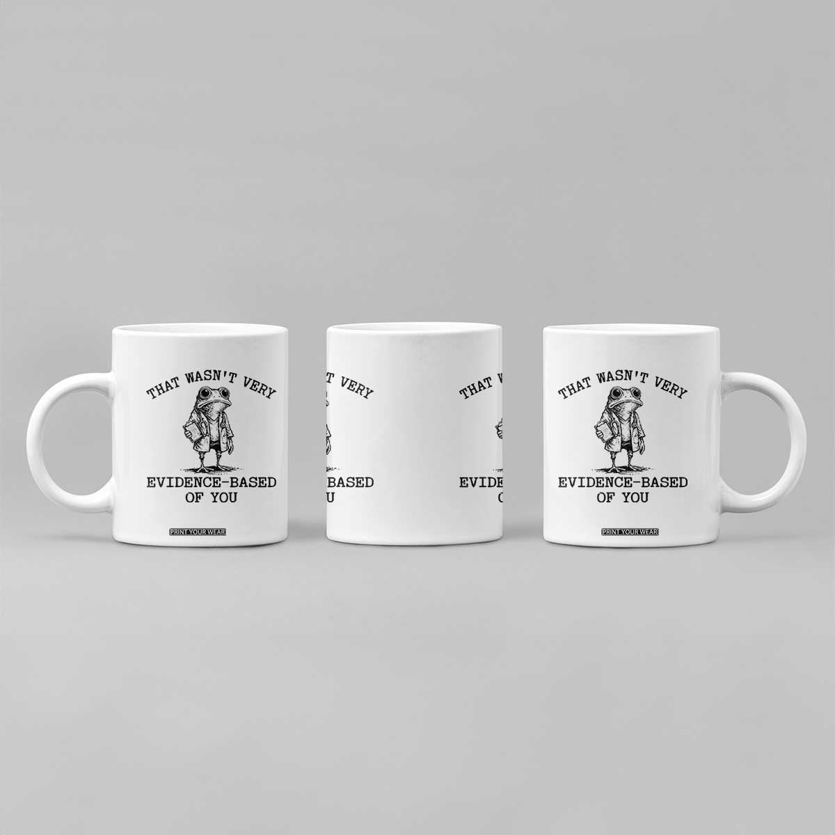 Funny Grumpy Frog Doctor Coffee Mug That Wasnt Very Evidence Based Of You TS12 Print Your Wear