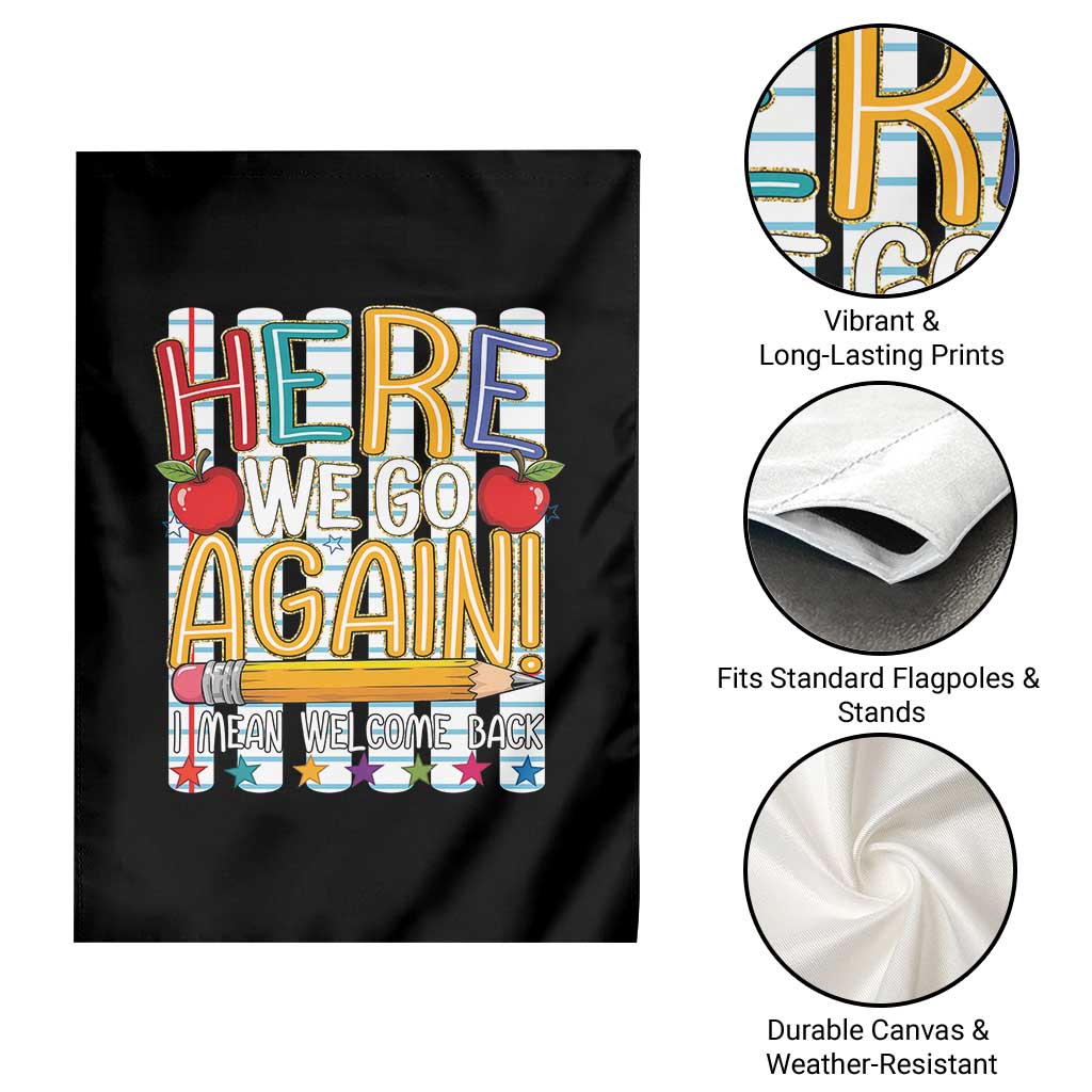 Funny Striped Teacher Back To School Garden Flag Here We Go Again Welcome Back TS12 Print Your Wear