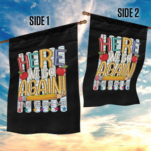 Funny Striped Teacher Back To School Garden Flag Here We Go Again Welcome Back TS12 Print Your Wear