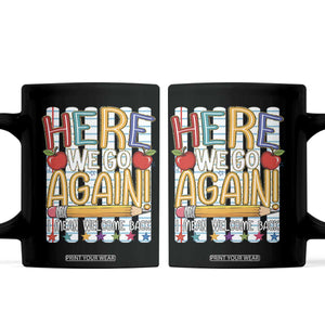 Funny Striped Teacher Back To School Coffee Mug Here We Go Again Welcome Back TS12 Black Print Your Wear