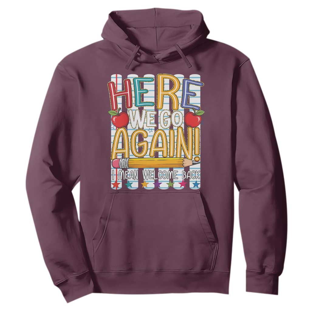 Funny Striped Teacher Back To School Hoodie Here We Go Again Welcome Back TS12 Maroon Print Your Wear