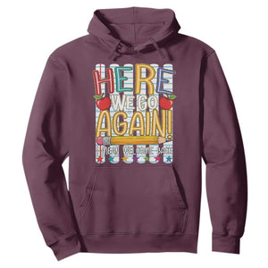 Funny Striped Teacher Back To School Hoodie Here We Go Again Welcome Back TS12 Maroon Print Your Wear