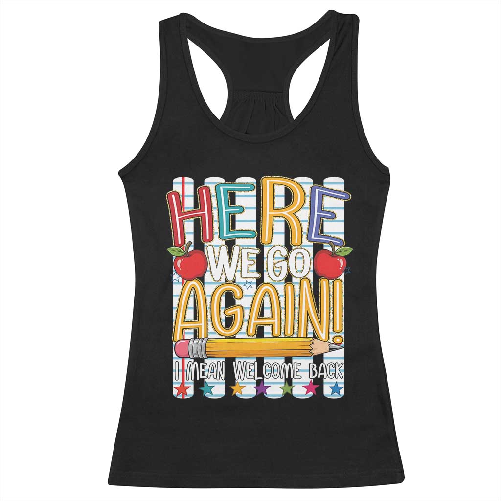 Funny Striped Teacher Back To School Racerback Tank Top Here We Go Again Welcome Back TS12 Black Print Your Wear