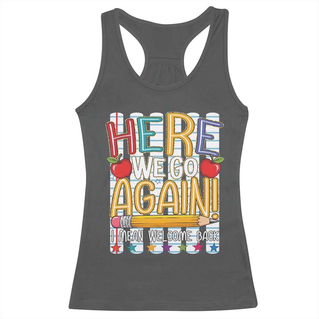 Funny Striped Teacher Back To School Racerback Tank Top Here We Go Again Welcome Back TS12 Dark Heather Print Your Wear