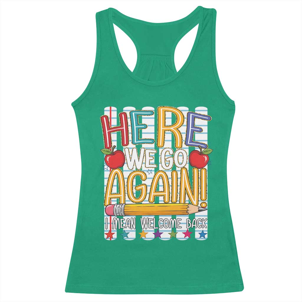 Funny Striped Teacher Back To School Racerback Tank Top Here We Go Again Welcome Back TS12 Irish Green Print Your Wear