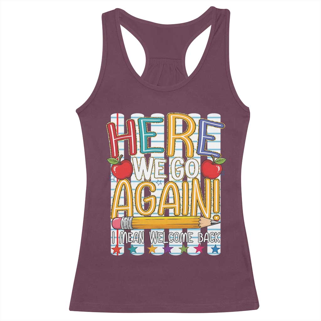 Funny Striped Teacher Back To School Racerback Tank Top Here We Go Again Welcome Back TS12 Maroon Print Your Wear