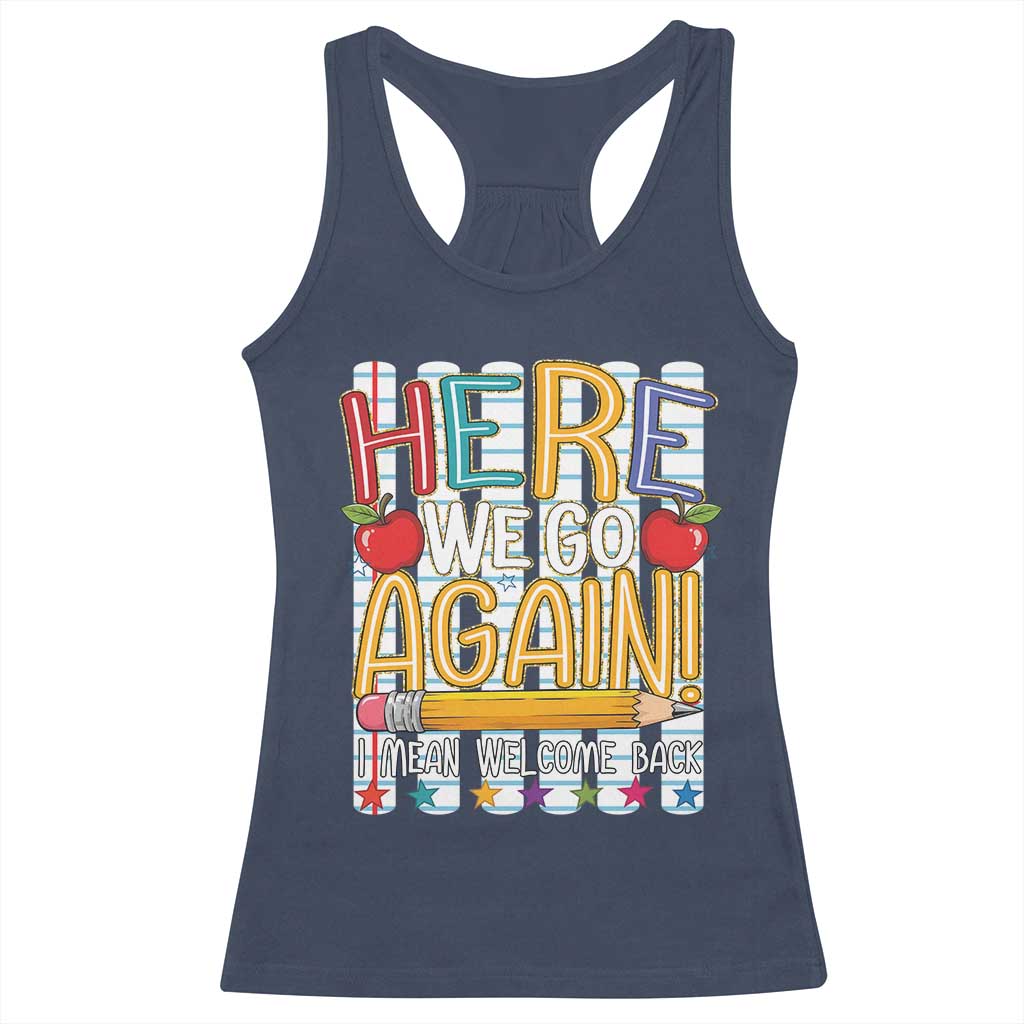 Funny Striped Teacher Back To School Racerback Tank Top Here We Go Again Welcome Back TS12 Navy Print Your Wear