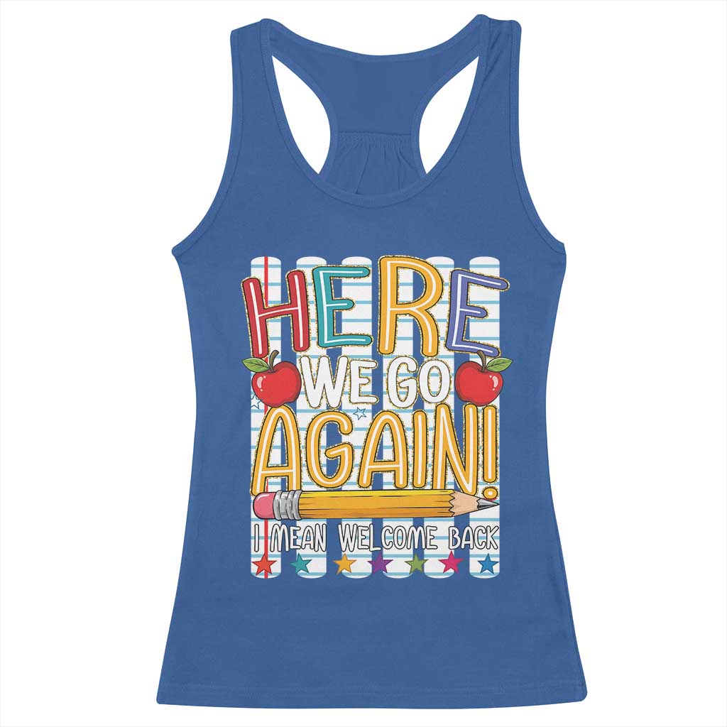 Funny Striped Teacher Back To School Racerback Tank Top Here We Go Again Welcome Back TS12 Royal Blue Print Your Wear