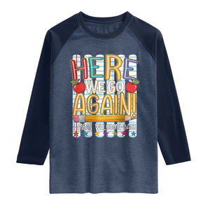 Funny Striped Teacher Back To School Raglan Shirt Here We Go Again Welcome Back TS12 Heather Denim Navy Print Your Wear