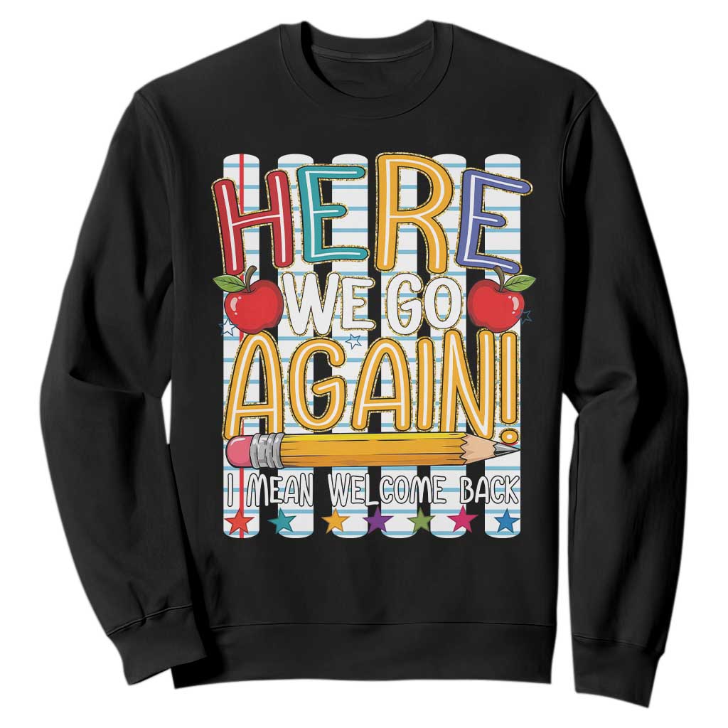 Funny Striped Teacher Back To School Sweatshirt Here We Go Again Welcome Back TS12 Black Print Your Wear