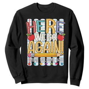 Funny Striped Teacher Back To School Sweatshirt Here We Go Again Welcome Back TS12 Black Print Your Wear