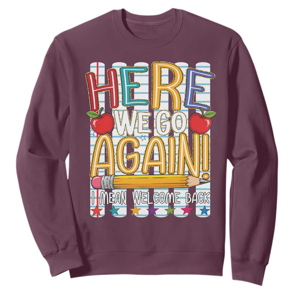 Funny Striped Teacher Back To School Sweatshirt Here We Go Again Welcome Back TS12 Maroon Print Your Wear