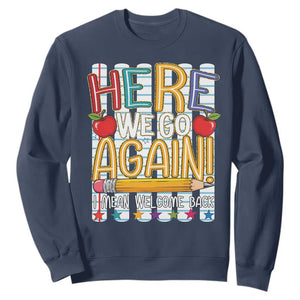 Funny Striped Teacher Back To School Sweatshirt Here We Go Again Welcome Back TS12 Navy Print Your Wear