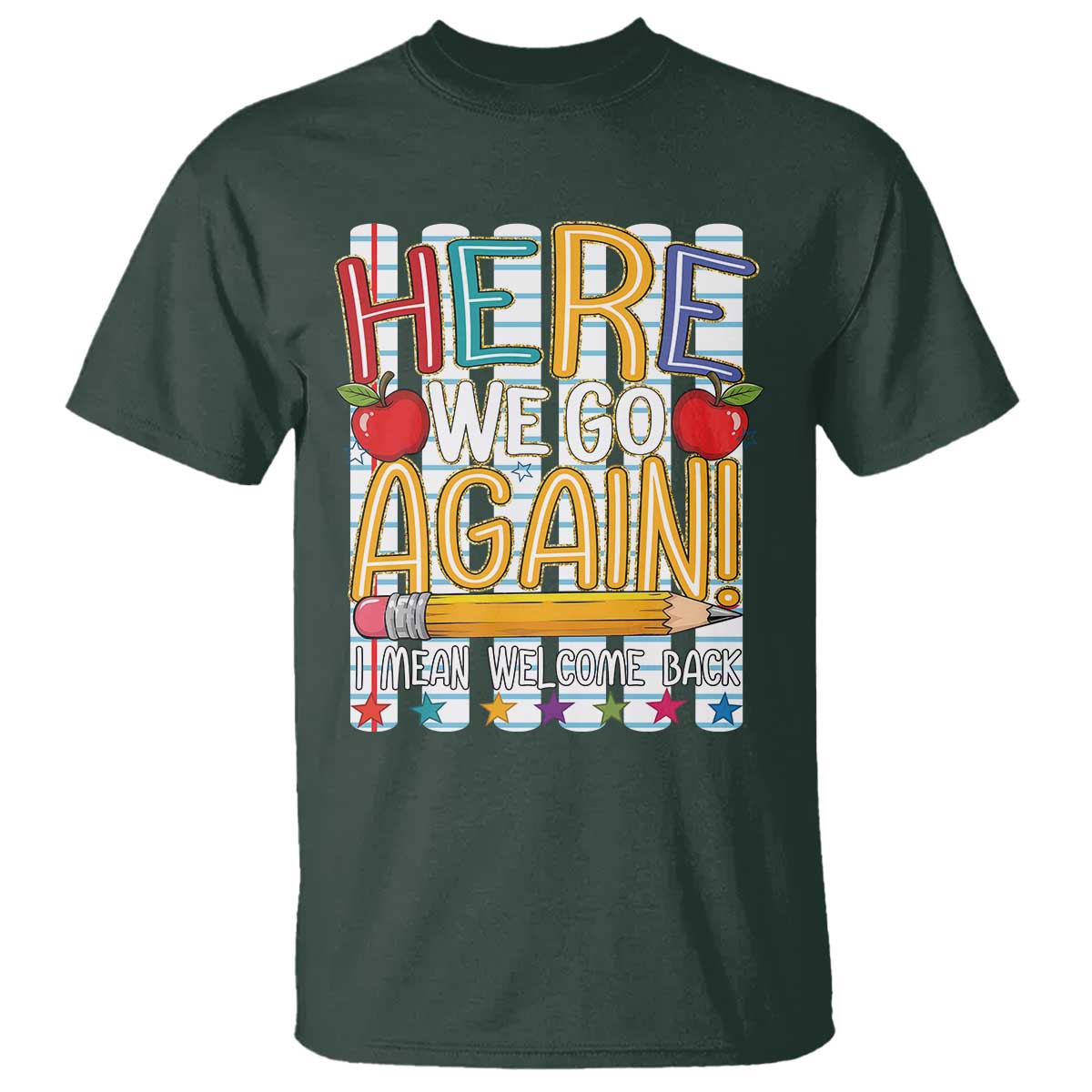 Funny Striped Teacher Back To School T Shirt Here We Go Again Welcome Back TS12 Dark Forest Green Print Your Wear