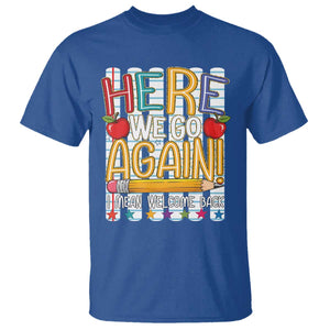 Funny Striped Teacher Back To School T Shirt Here We Go Again Welcome Back TS12 Royal Blue Print Your Wear