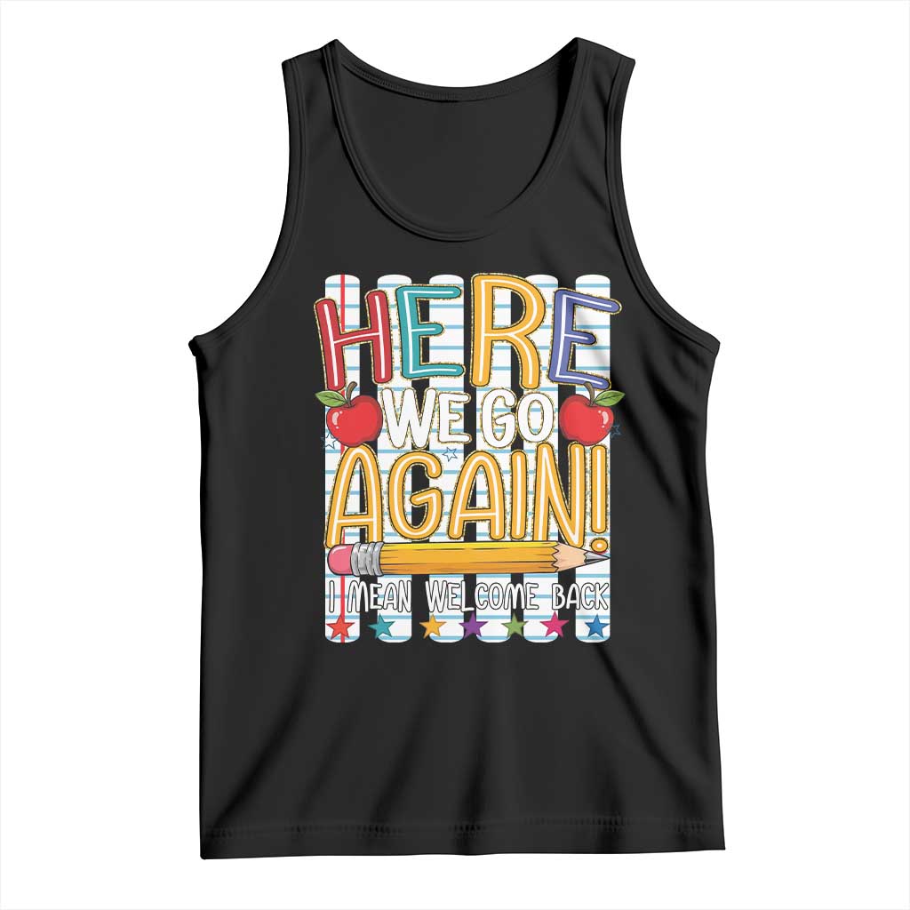 Funny Striped Teacher Back To School Tank Top Here We Go Again Welcome Back TS12 Black Print Your Wear
