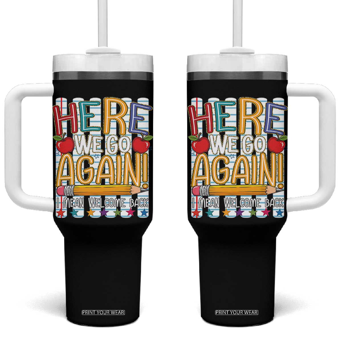 Funny Striped Teacher Back To School Tumbler With Handle Here We Go Again Welcome Back TS12 One Size: 40 oz Black Print Your Wear