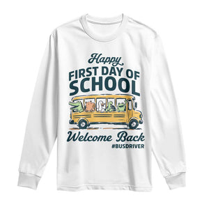 School Bus Driver Gift Long Sleeve Shirt Happy First Day Of School TS12 White Print Your Wear