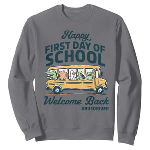 School Bus Driver Gift Sweatshirt Happy First Day Of School TS12 Charcoal Print Your Wear