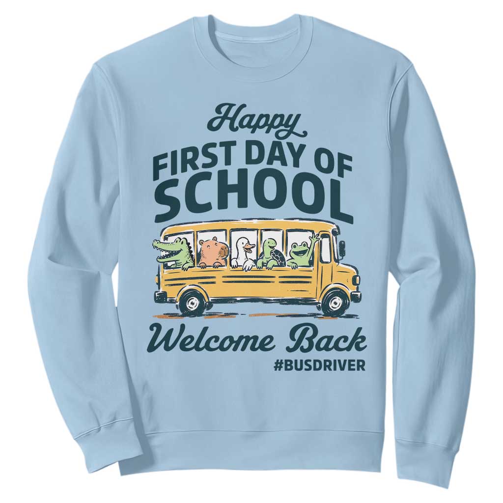 School Bus Driver Gift Sweatshirt Happy First Day Of School TS12 Light Blue Print Your Wear