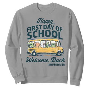 School Bus Driver Gift Sweatshirt Happy First Day Of School TS12 Sport Gray Print Your Wear