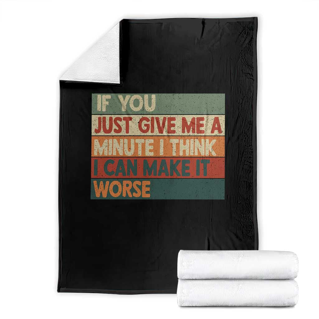 Funny Sarcastic Introvert Quote Throw Blanket If You Just Give Me A Minute I Think I Can Make It Worse TS12 Black Print Your Wear
