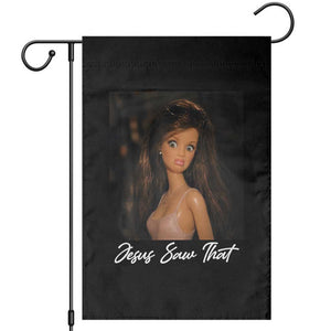 Funny Sassy Christian Doll Face Meme Garden Flag Jesus Saw That TS12 Black Print Your Wear
