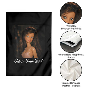 Funny Sassy Christian Doll Face Meme Garden Flag Jesus Saw That TS12 Print Your Wear
