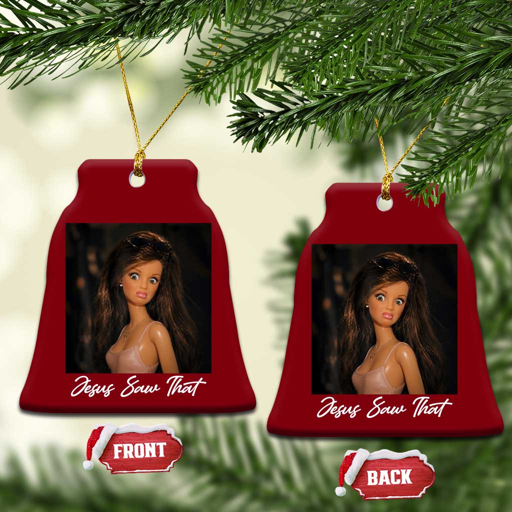 Funny Sassy Christian Doll Face Meme Ceramic Ornament Jesus Saw That TS12 Print Your Wear