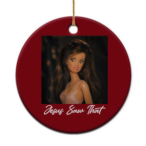 Funny Sassy Christian Doll Face Meme Ceramic Ornament Jesus Saw That TS12 1pc Red Print Your Wear