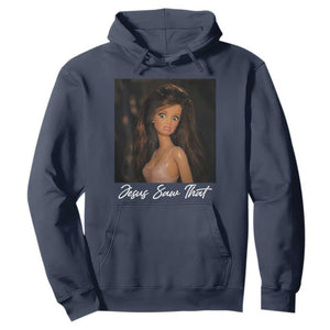 Funny Sassy Christian Doll Face Meme Hoodie Jesus Saw That TS12 Navy Print Your Wear