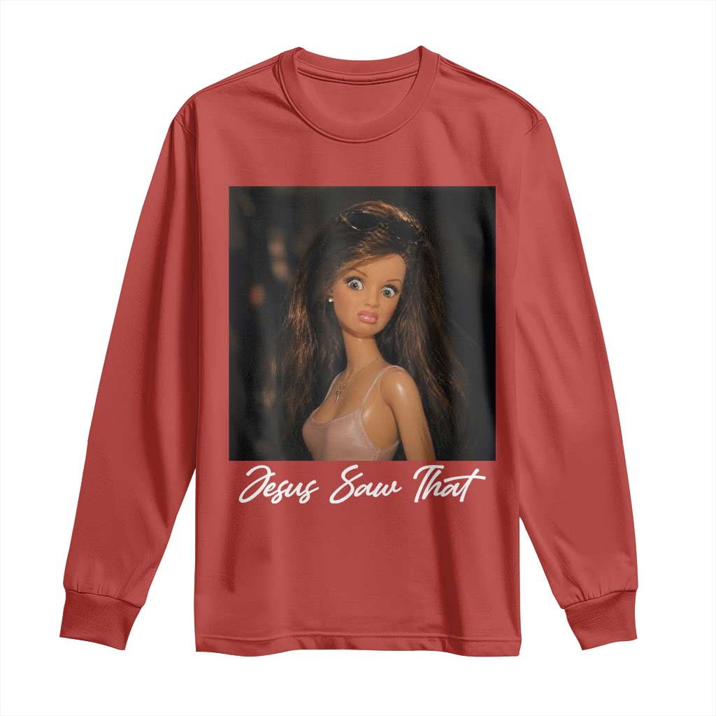 Funny Sassy Christian Doll Face Meme Long Sleeve Shirt Jesus Saw That TS12 Red Print Your Wear