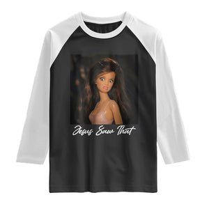 Funny Sassy Christian Doll Face Meme Raglan Shirt Jesus Saw That TS12 Black White Print Your Wear