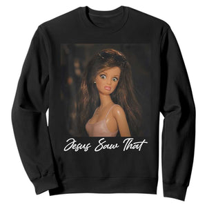 Funny Sassy Christian Doll Face Meme Sweatshirt Jesus Saw That TS12 Black Print Your Wear