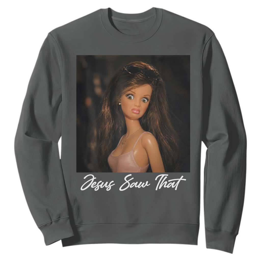 Funny Sassy Christian Doll Face Meme Sweatshirt Jesus Saw That TS12 Dark Heather Print Your Wear