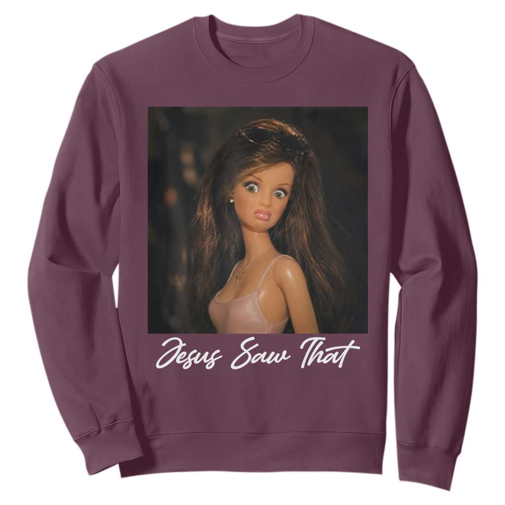 Funny Sassy Christian Doll Face Meme Sweatshirt Jesus Saw That TS12 Maroon Print Your Wear
