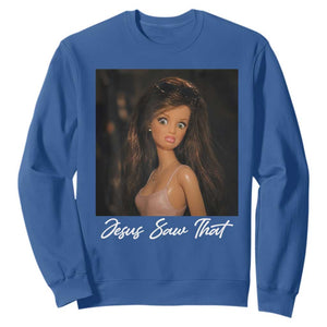 Funny Sassy Christian Doll Face Meme Sweatshirt Jesus Saw That TS12 Royal Blue Print Your Wear