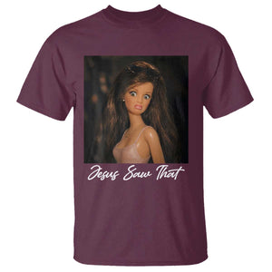 Funny Sassy Christian Doll Face Meme T Shirt Jesus Saw That TS12 Maroon Print Your Wear