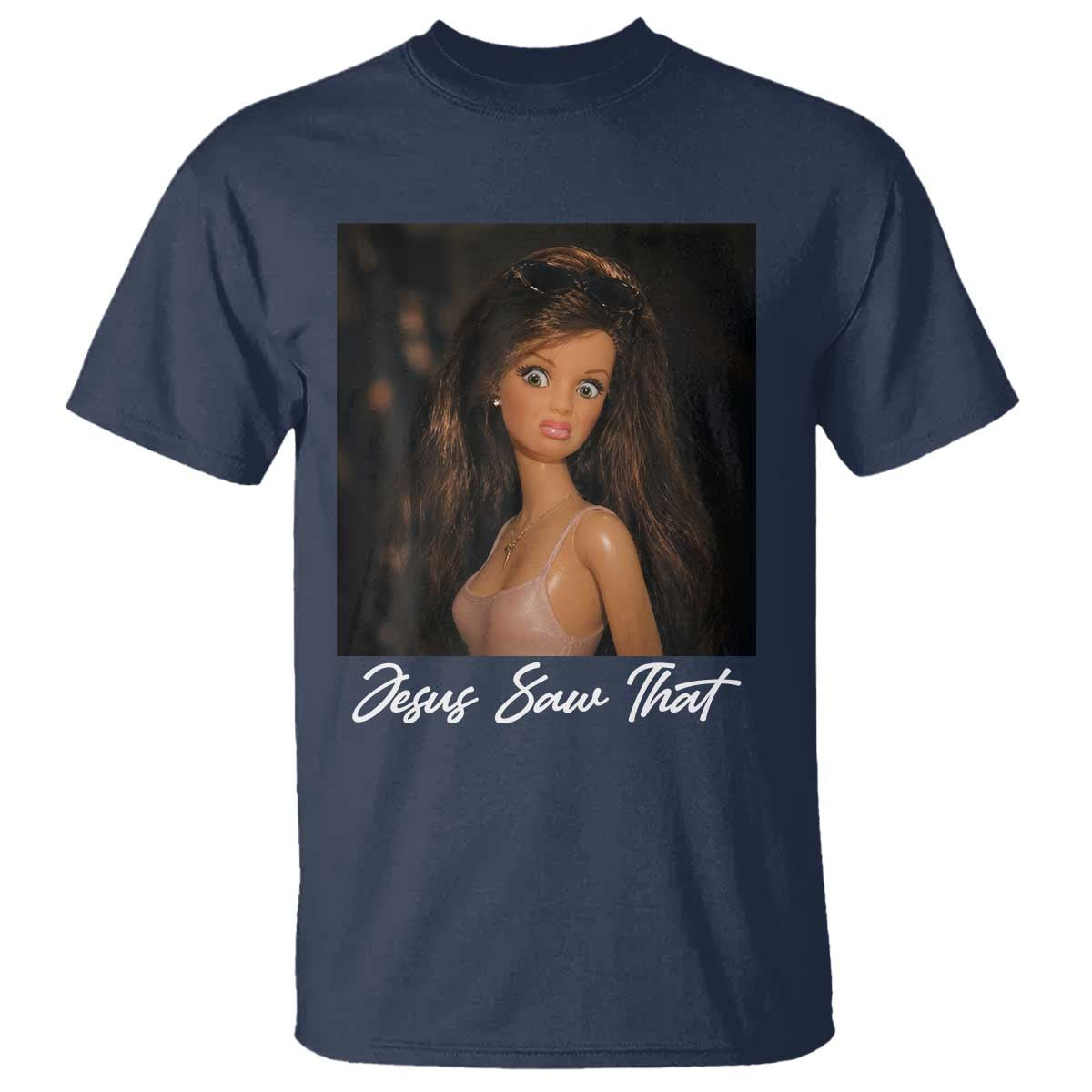 Funny Sassy Christian Doll Face Meme T Shirt Jesus Saw That TS12 Navy Print Your Wear