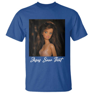 Funny Sassy Christian Doll Face Meme T Shirt Jesus Saw That TS12 Royal Blue Print Your Wear