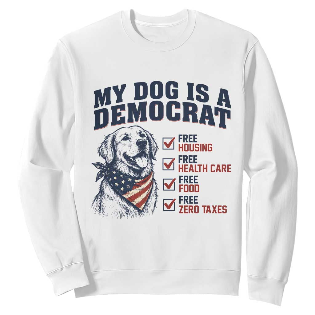 Funny Political Satire Dog Owner Gift Sweatshirt My Dog Is A Democrat TS12 White Print Your Wear