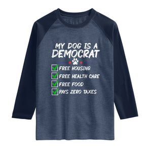 My Dog Is A Democrat Raglan Shirt Funny Political Satire Graphic TS12 Heather Denim Navy Print Your Wear