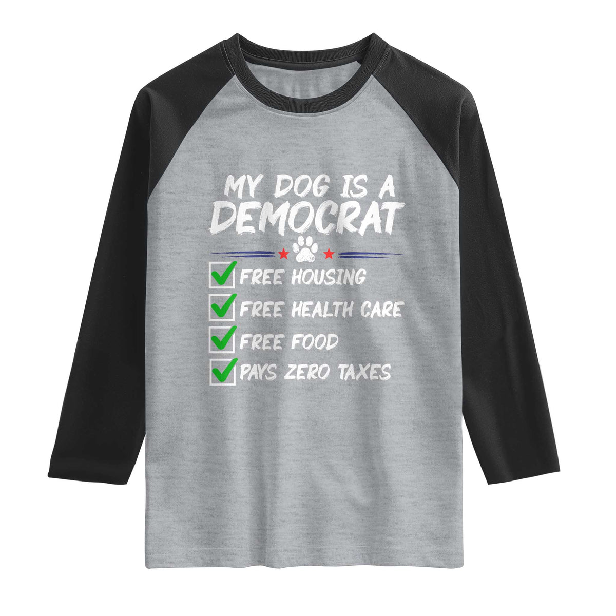 My Dog Is A Democrat Raglan Shirt Funny Political Satire Graphic TS12 Heather Gray Black Print Your Wear