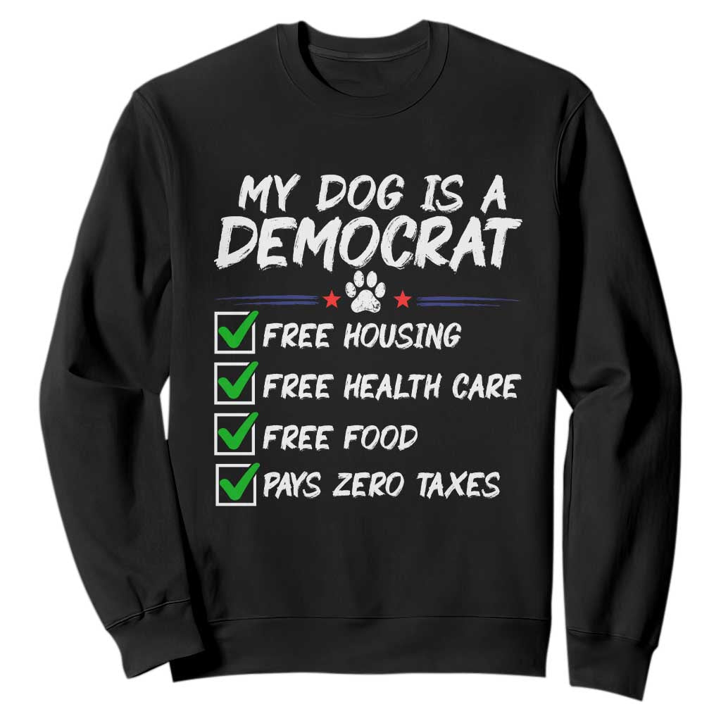 My Dog Is A Democrat Sweatshirt Funny Political Satire Graphic TS12 Black Print Your Wear
