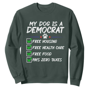 My Dog Is A Democrat Sweatshirt Funny Political Satire Graphic TS12 Dark Forest Green Print Your Wear