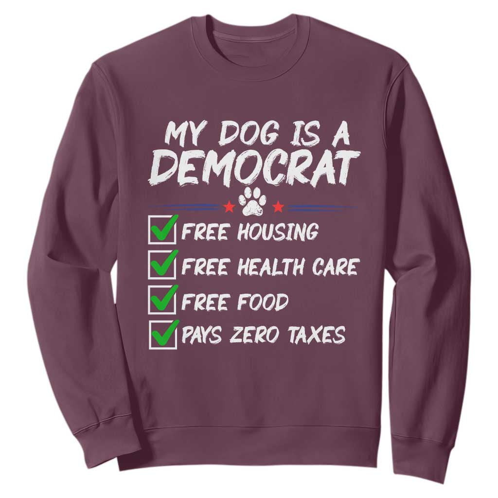 My Dog Is A Democrat Sweatshirt Funny Political Satire Graphic TS12 Maroon Print Your Wear