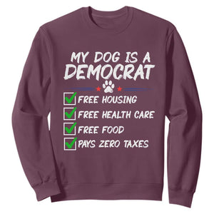 My Dog Is A Democrat Sweatshirt Funny Political Satire Graphic TS12 Maroon Print Your Wear