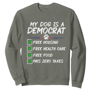 My Dog Is A Democrat Sweatshirt Funny Political Satire Graphic TS12 Military Green Print Your Wear