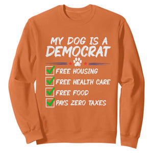 My Dog Is A Democrat Sweatshirt Funny Political Satire Graphic TS12 Orange Print Your Wear