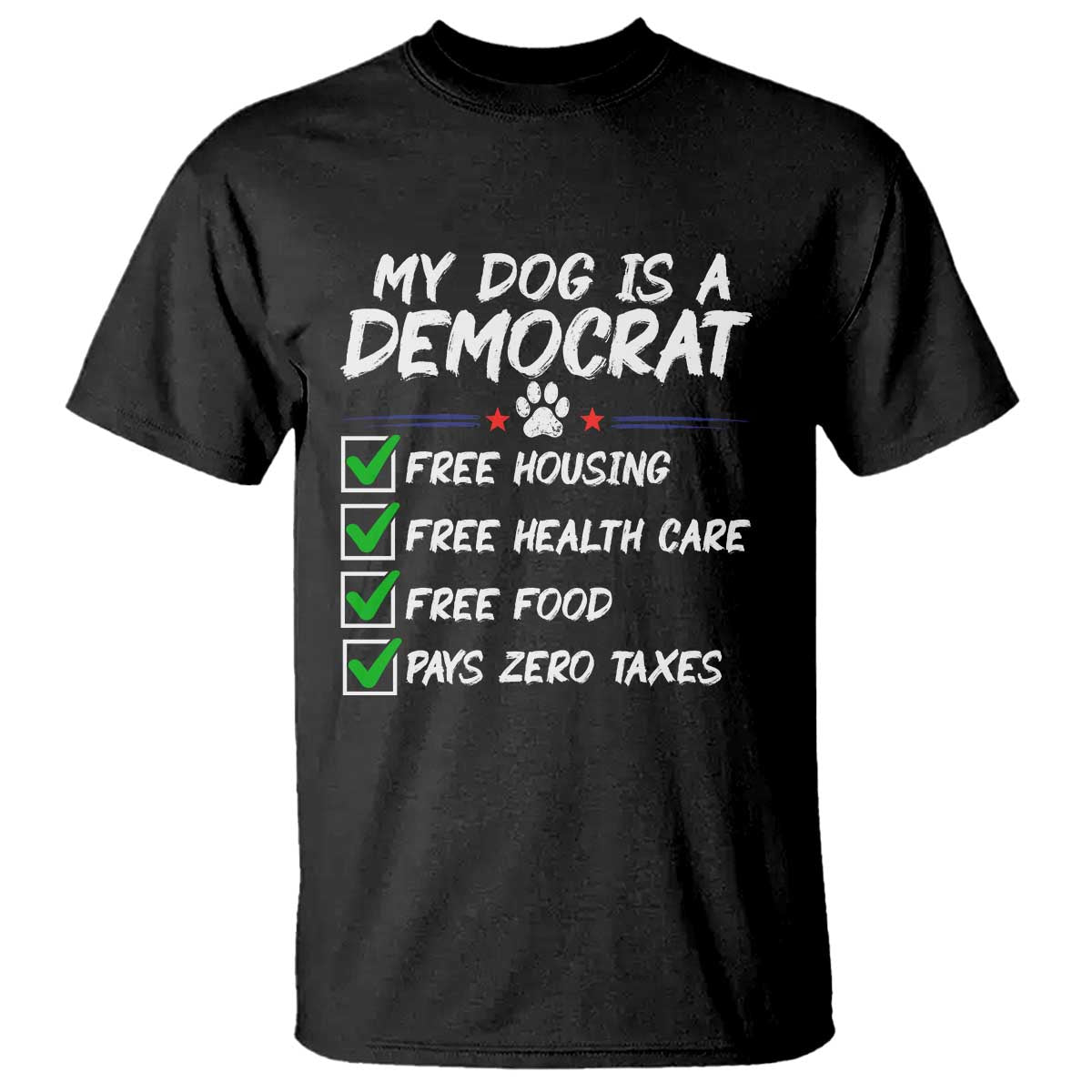 My Dog Is A Democrat T Shirt Funny Political Satire Graphic TS12 Black Print Your Wear